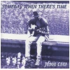 Someday When There's Time [CD]