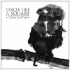 Circle Like A Square [CD]