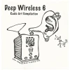 Deep Wireless 6 Radio Art Compilation - New Adventures in Sound Art [Double CD] [CD]
