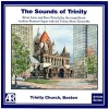 The Sounds of Trinity - Trinity Church, Boston [CD]