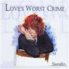 Love's Worst Crime [CD]