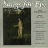 Songs for Eve - Poem by Archibald MacLeish - Music by Alice Parker [CD]
