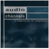 Audio Channels - a compilation of independence [CD]