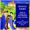 Douce Dame: Music of Courtly Love [CD]