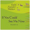 If You Could See Me Now [CD]