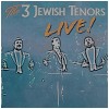 3 Jewish Tenors-Live! [CD]