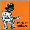 Pepe et Sa Guitare [CD]