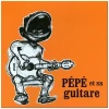Pepe et Sa Guitare [CD]