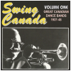 Swing Canada Volume One - Great Canadian Dance Bands 1937-48 [CD]