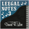 Leegal Notes 3 - The Piano Music of David R. Lee