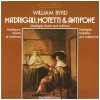 William Byrd: Madrigals, Motets and Anthems [Vinyl]