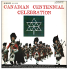 Canadian Centennial Celebration [Vinyl]