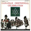 Canadian Centennial Celebration [Vinyl]