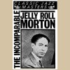 The Incomparable Jelly Roll Morton [Tape]