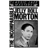 The Incomparable Jelly Roll Morton [Tape]