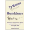 Ty Watson Music Library - Featuring Compositions written between 1993 and 1995 for Brass Band and Brass Ensemble [Tape]