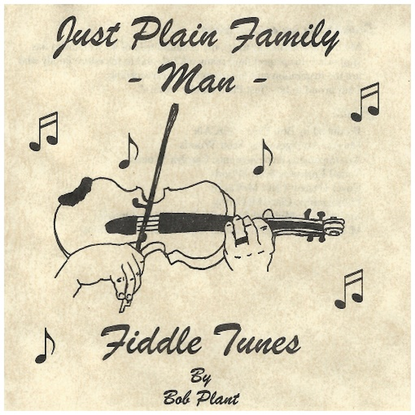 Just Plain Family Man - Fiddle Tunes by Bob Plant