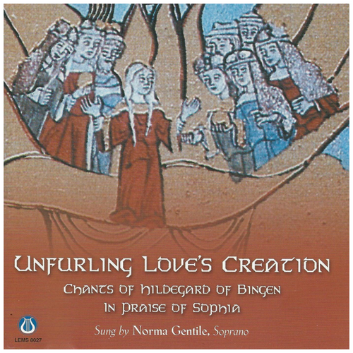 Unfurling Love's Creation: Chants by Hildegard of Bingen in Praise of Sophia
