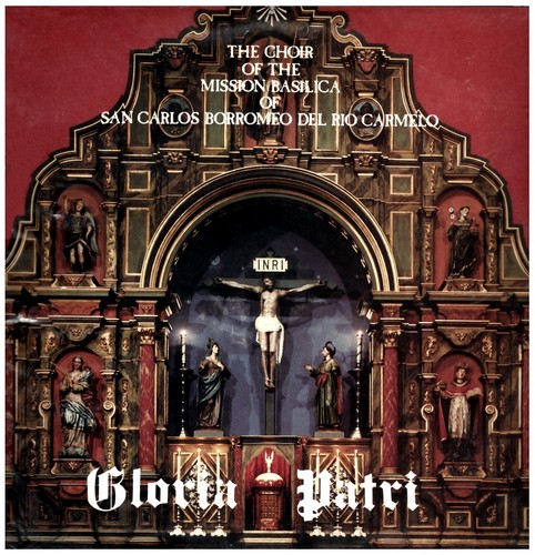 Gloria Patri: Choir of the Mission Basilica of San Carlos Borromeo Del Rio Carmelo