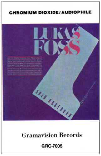Lukas Foss: Solo Observed