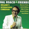Hal Roach & Friends: Ireland's International Comedian [CD]
