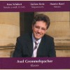 Axel Gremmelspacher - Schubert, Berio & Ravel [CD]