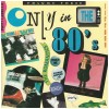 Only in the 80's - Volume Three [CD]