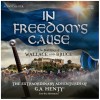 In Freedom's Cause - The Real Story of Wallace and Bruce - The Extraordinary Adventures of G.A. Henty (2 CDs)