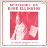 Spotlight On Duke Ellington - Ciro's Restaurant Hollywood 1947; Couer D'Alene, Idaho, 1953 [Vinyl]