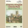 A Tapestry of English Cathedral Music [Tape]